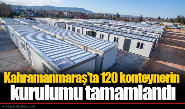 Kahramanmaraş'ta 120 konteynerin kurulumu tamamlandı