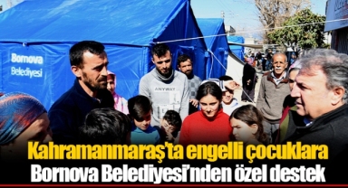 Kahramanmaraş'ta engelli çocuklara Bornova Belediyesi'nden özel destek