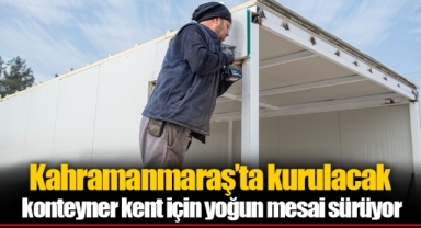 Kahramanmaraş’ta kurulacak konteyner kent için yoğun mesai sürüyor