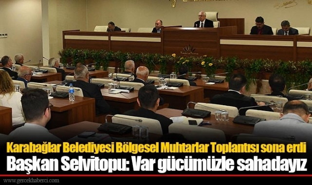 Karabağlar Belediyesi Bölgesel Muhtarlar Toplantısı sona erdi