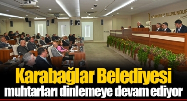 Karabağlar Belediyesi muhtarları dinlemeye devam ediyor