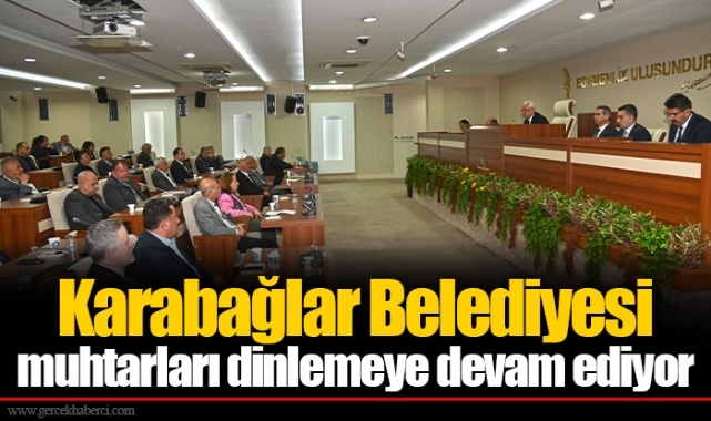 Karabağlar Belediyesi muhtarları dinlemeye devam ediyor