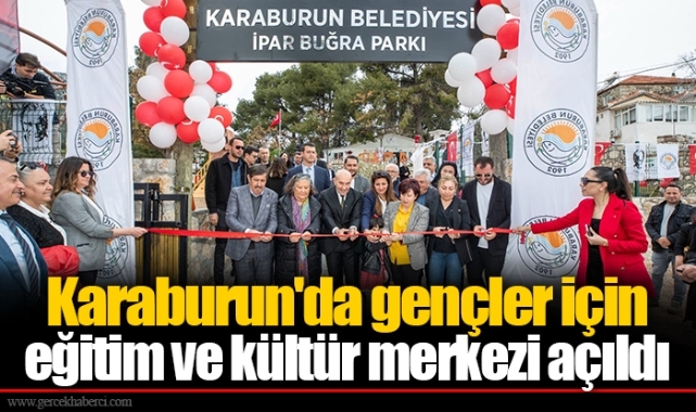 Karaburun'da gençler için eğitim ve kültür merkezi açıldı