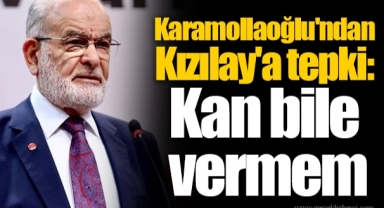 Karamollaoğlu'ndan Kızılay'a tepki: Kan bile vermem