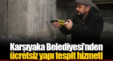 Karşıyaka Belediyesi’nden ücretsiz yapı tespit hizmeti