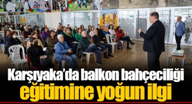 Karşıyaka’da balkon bahçeciliği eğitimine yoğun ilgi