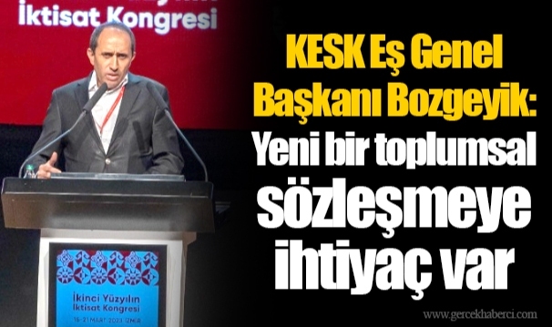 KESK Eş Genel Başkanı Bozgeyik: Yeni bir toplumsal sözleşmeye ihtiyaç var