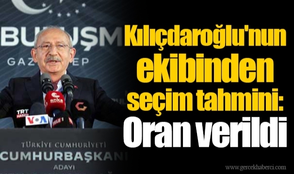 Kılıçdaroğlu'nun ekibinden seçim tahmini: Oran verildi