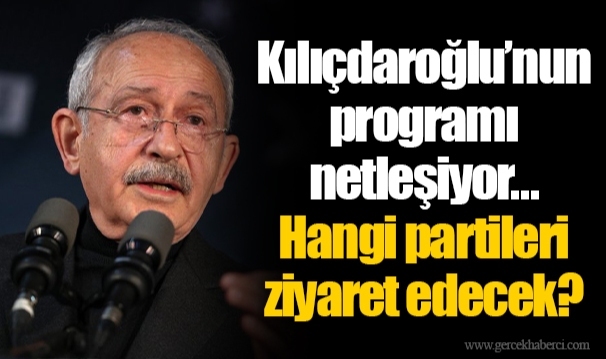 Kılıçdaroğlu’nun programı netleşiyor... Hangi partileri ziyaret edecek?