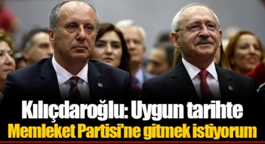 Kılıçdaroğlu: Uygun tarihte Memleket Partisi'ne gitmek istiyorum