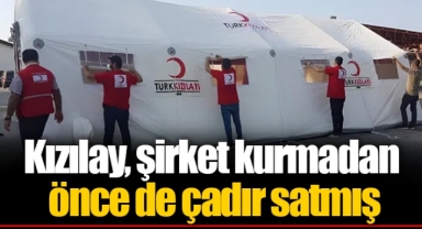 Kızılay, şirket kurmadan önce de çadır satmış