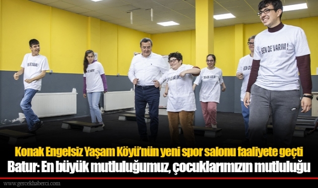 Konak Engelsiz Yaşam Köyü’nün yeni spor salonu faaliyete geçti