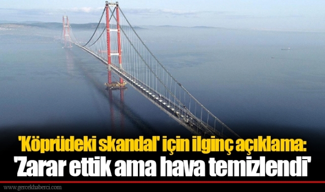 'Köprüdeki skandal' için ilginç açıklama: 'Zarar ettik ama hava temizlendi'
