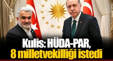 Kulis: HÜDA-PAR, 8 milletvekilliği istedi