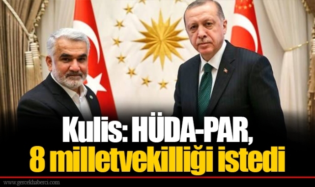 Kulis: HÜDA-PAR, 8 milletvekilliği istedi