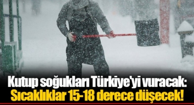 Kutup soğukları Türkiye'yi vuracak: Sıcaklıklar 15-18 derece düşecek!