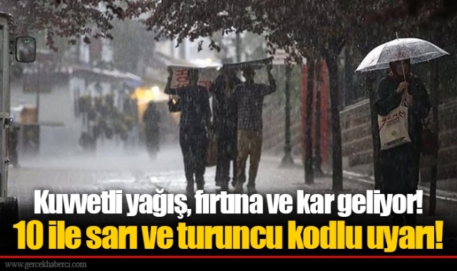 Kuvvetli yağış, fırtına ve kar geliyor! 10 ile sarı ve turuncu kodlu uyarı!