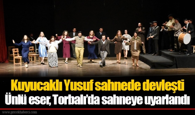 Kuyucaklı Yusuf sahnede devleşti Ünlü eser, Torbalı’da sahneye uyarlandı