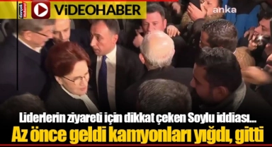 Liderlerin ziyareti için dikkat çeken Soylu iddiası... Az önce geldi kamyonları yığdı, gitti
