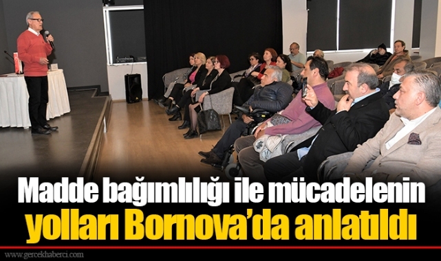 Madde bağımlılığı ile mücadelenin yolları Bornova’da anlatıldı