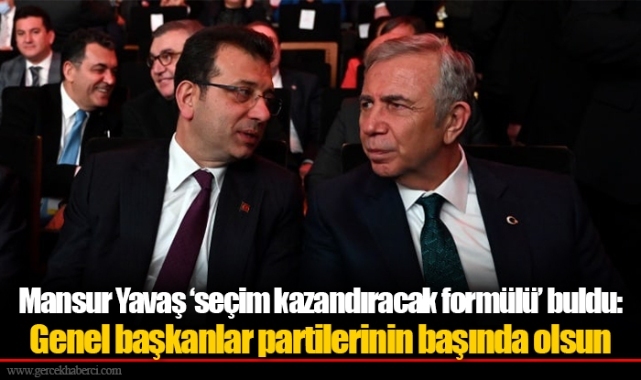 Mansur Yavaş ‘seçim kazandıracak formülü’ buldu: Genel başkanlar partilerinin başında olsun