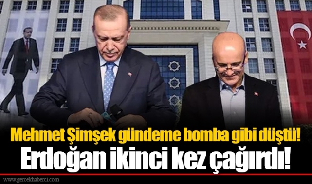 Mehmet Şimşek gündeme bomba gibi düştü! Erdoğan ikinci kez çağırdı!