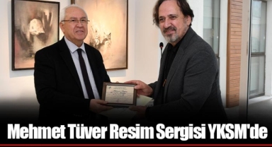 Mehmet Tüver Resim Sergisi YKSM'de