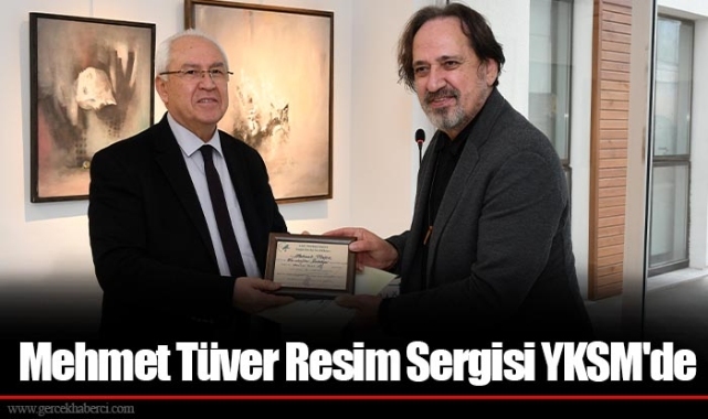 Mehmet Tüver Resim Sergisi YKSM'de