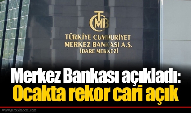 Merkez Bankası açıkladı: Ocakta rekor cari açık