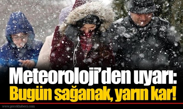 Meteoroloji’den uyarı: Bugün sağanak, yarın kar!