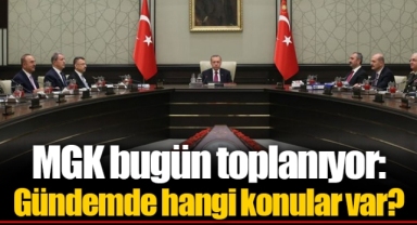 MGK bugün toplanıyor: Gündemde hangi konular var?