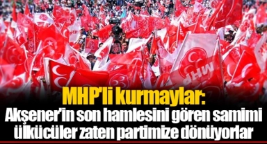 MHP'li kurmaylar: Akşener'in son hamlesini gören samimi ülkücüler zaten partimize dönüyorlar