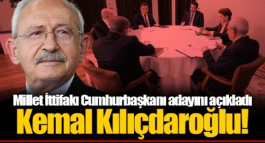 Millet İttifakı Cumhurbaşkanı adayını açıkladı: Kemal Kılıçdaroğlu!
