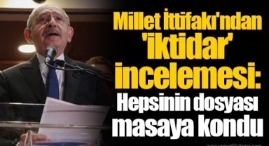 Millet İttifakı'ndan 'iktidar' incelemesi: Hepsinin dosyası masaya kondu