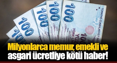 Milyonlarca memur, emekli ve asgari ücretliye kötü haber!