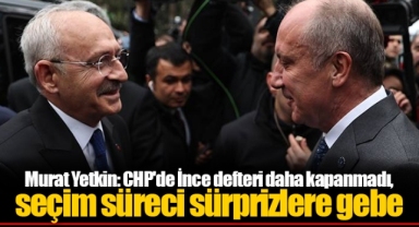 Murat Yetkin: CHP'de İnce defteri daha kapanmadı, seçim süreci sürprizlere gebe