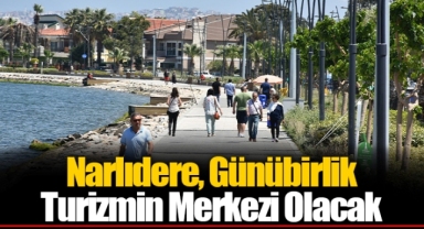 Narlıdere, Günübirlik Turizmin Merkezi Olacak