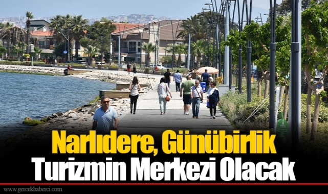 Narlıdere, Günübirlik Turizmin Merkezi Olacak