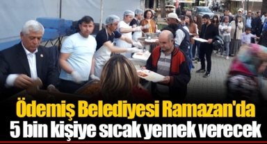 Ödemiş Belediyesi Ramazan'da 5 bin kişiye sıcak yemek verecek