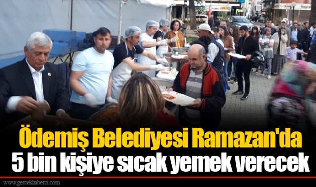 Ödemiş Belediyesi Ramazan'da 5 bin kişiye sıcak yemek verecek 