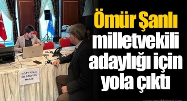 Ömür Şanlı milletvekili adaylığı için yola çıktı