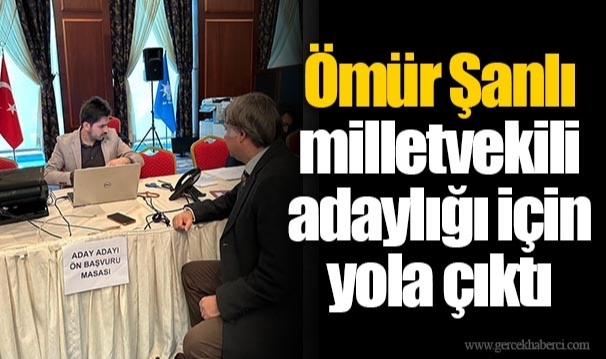 Ömür Şanlı milletvekili adaylığı için yola çıktı