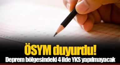 ÖSYM duyurdu! Deprem bölgesindeki 4 ilde YKS yapılmayacak