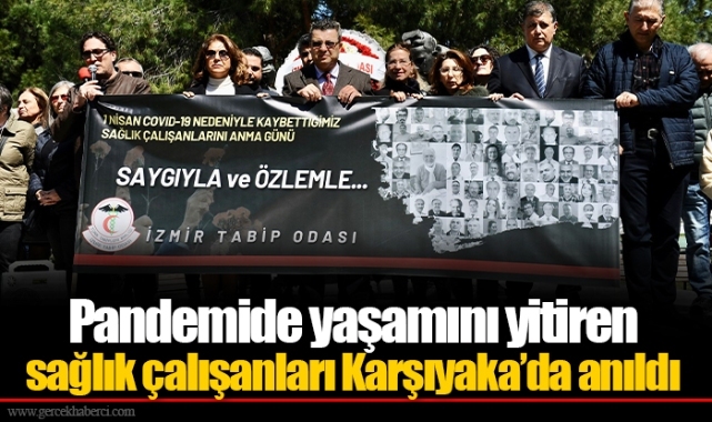 Pandemide yaşamını yitiren sağlık çalışanları Karşıyaka’da anıldı