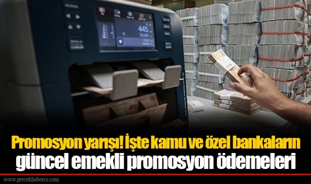 Promosyon yarışı! İşte kamu ve özel bankaların güncel emekli promosyon ödemeleri