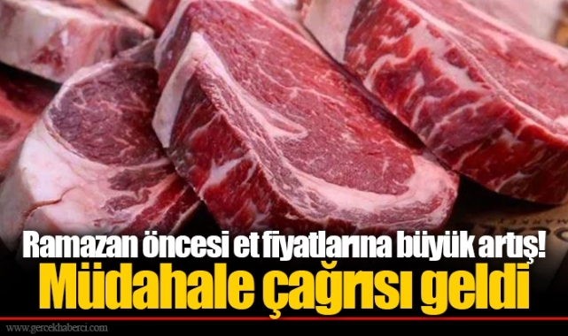 Ramazan öncesi et fiyatlarına büyük artış!  Müdahale çağrısı geldi