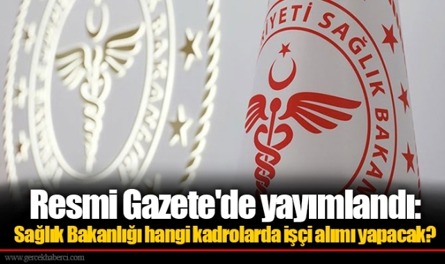 Resmi Gazete'de yayımlandı: Sağlık Bakanlığı hangi kadrolarda işçi alımı yapacak?