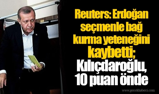 Reuters: Erdoğan seçmenle bağ kurma yeteneğini kaybetti; Kılıçdaroğlu, 10 puan önde