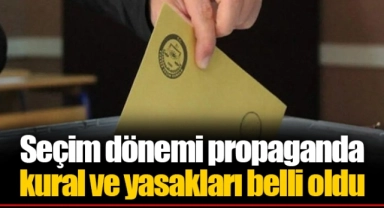Seçim dönemi propaganda kural ve yasakları belli oldu