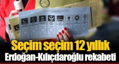 Seçim seçim 12 yıllık Erdoğan-Kılıçdaroğlu rekabeti